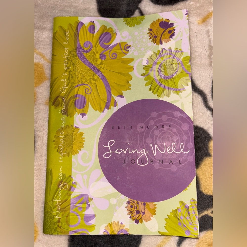 Loving Well Journal by Beth Moore, to explore God's love & extend it to others.